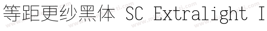 等距更纱黑体 SC Extralight Italic转换器字体转换